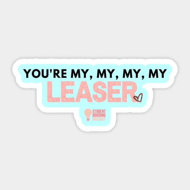 You're My Leaser Sticker by StudentHousingInsight